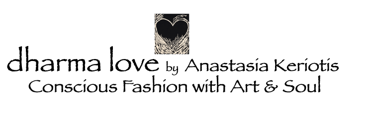 Dharma Love by Anastasia Keriotis
 Conscious Fashion with Art & Soul