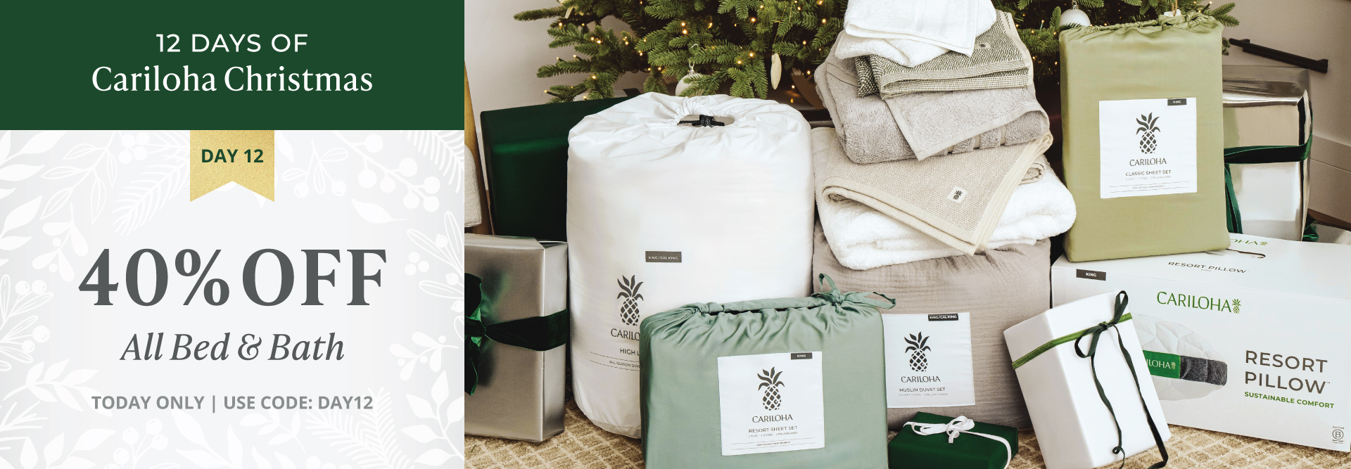 12 days of cariloha christmas day 12. 40% off all bed and bath. Today only. Use code: Day 12. Shop now.