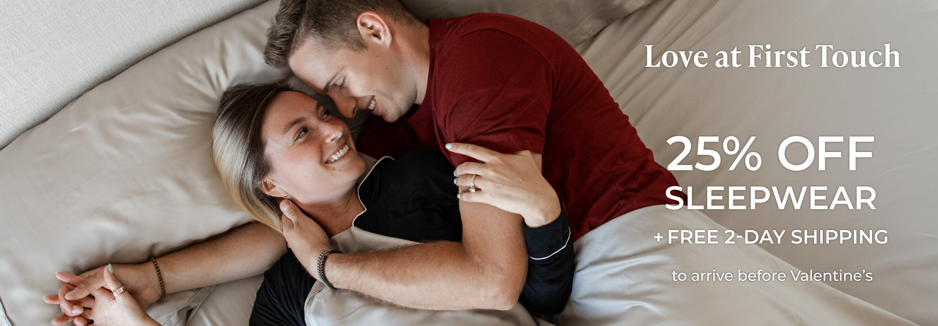love at first touch. 25% off sleepwear + free 2-day shipping to arrive before valentines