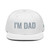 White structured high-profile six-panel snapback hat with embroidered I'm DAD logo, front view — DAD all caps
