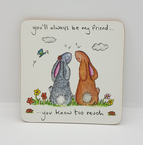 You'll always be my friend Drinks Coaster