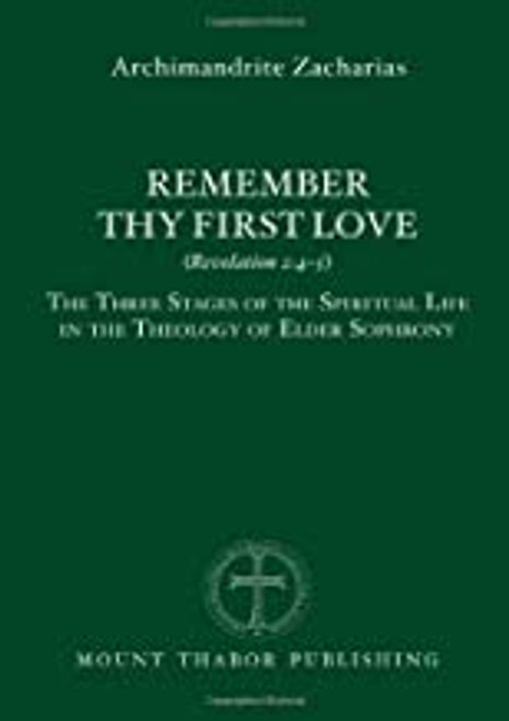 Remember Thy First Love, by Archimandrite Zacharias