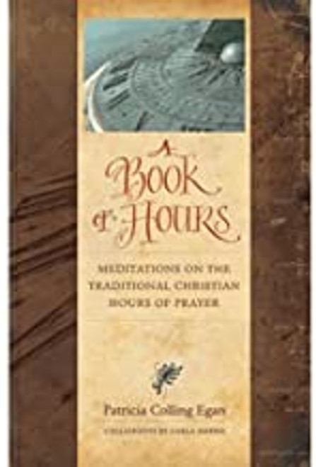 A Book of Hours: Meditations on the Traditional Christian Hours of Prayer