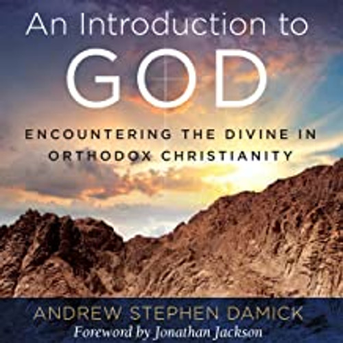 An Introduction to God: Encountering the Divine in Orthodox Christianity