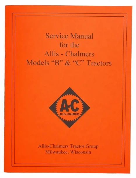 Allis-Chalmers Allis Chalmers B C Service Manual, orange cover with black text and logo for Models B & C Tractors