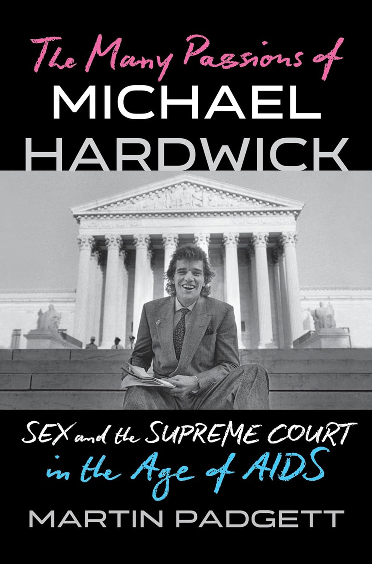 The Many Passions of Michael Hardwick: Sex and the Supreme Court in the Age of AIDS