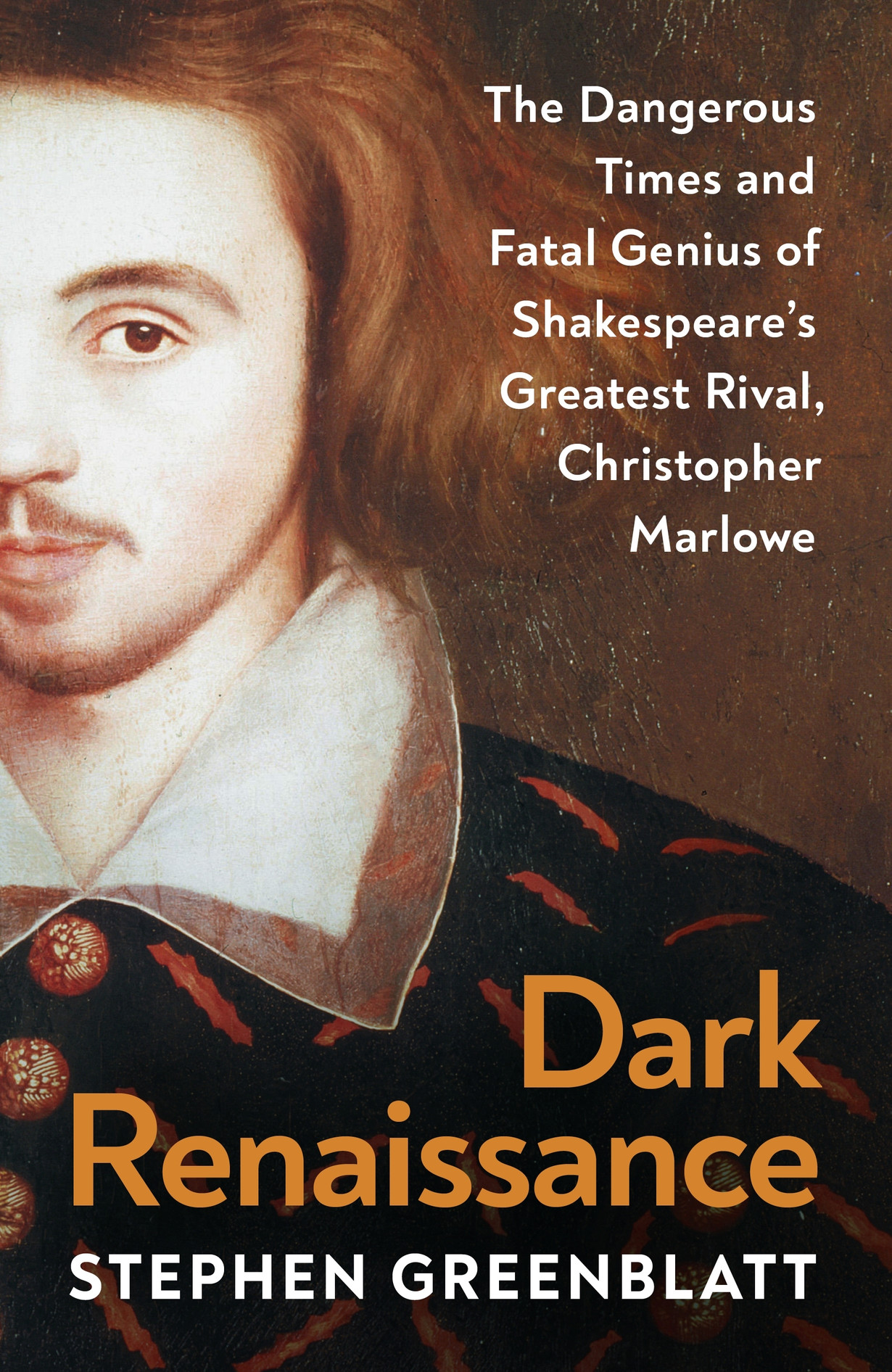 Dark Renaissance : The Dangerous Times and Fatal Genius of Shakespeare’s Greatest Rival, Christopher Marlowe (Trade Paperback)