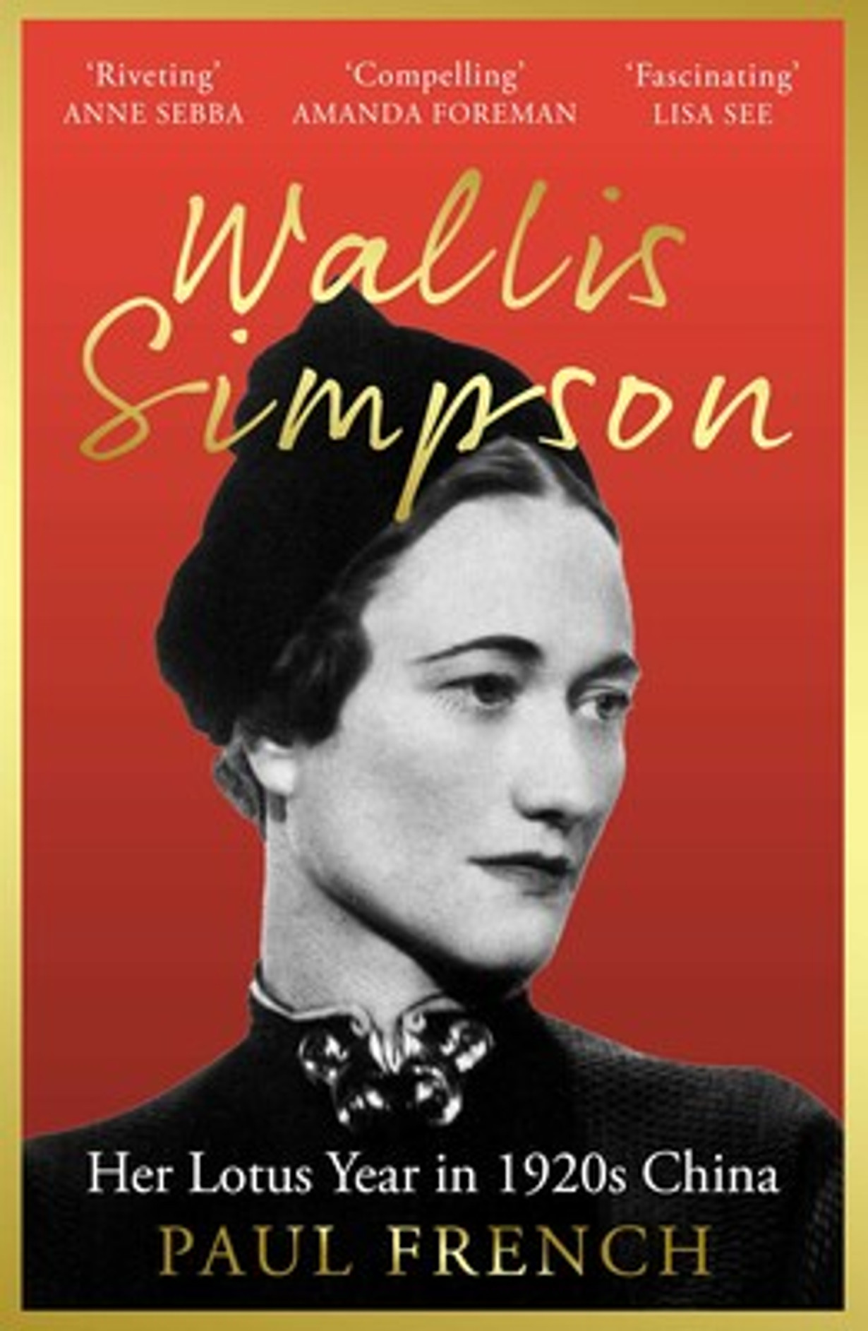Wallis Simpson: China, the Roaring Twenties and the Making of Wallis Simpson Wallis Simpson: China, the Roaring Twenties and the Making of Wallis Simpson