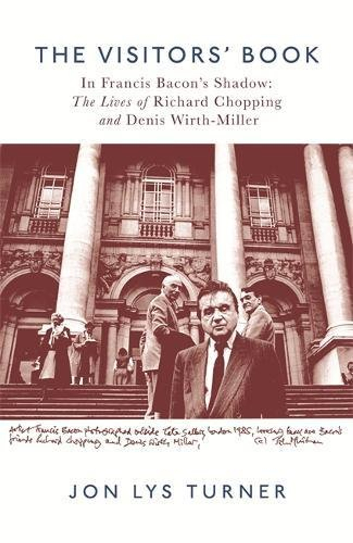 The Visitors' Book: In Francis Bacon's Shadow - The Lives of Richard Chopping and Denis Wirth-Miller (Paperback)