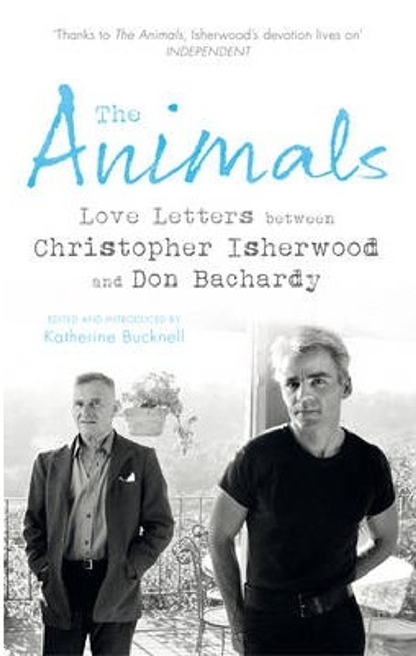 The Animals Love Letters Between Christopher Isherwood And Don Bachardy The Bookshop Darlinghurst