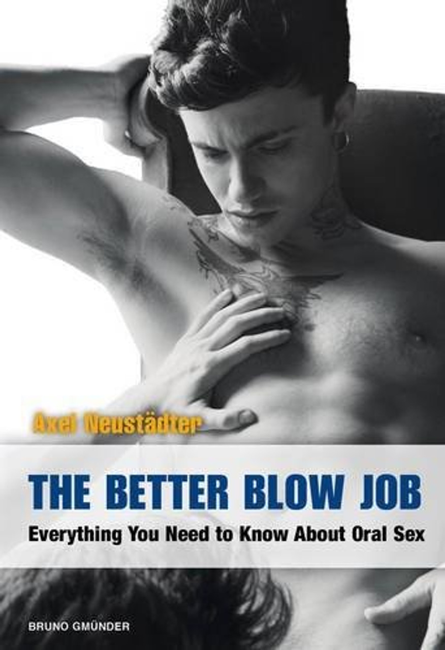 The Better Blow Job Everything You Need to Know About Oral Sex