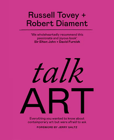 Talk Art: Everything You Wanted to Know about Contemporary Art but Were Afraid to Ask