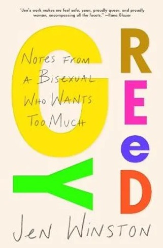 Greedy: Notes from a Bisexual Who Wants Too Much