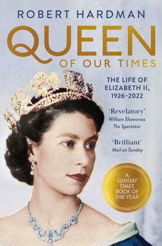 Queen of Our Times: The Life of Queen Elizabeth II , 1926-2022