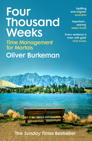 Four Thousand Weeks: Time Management for Mortals