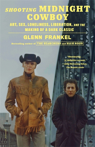 Shooting Midnight Cowboy: Art, Sex, Loneliness, Liberation, and the Making of a Dark Classic (Paperback)