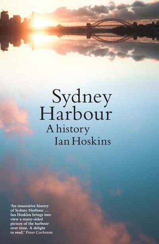 Sydney Harbour: A History (Updated Edition)