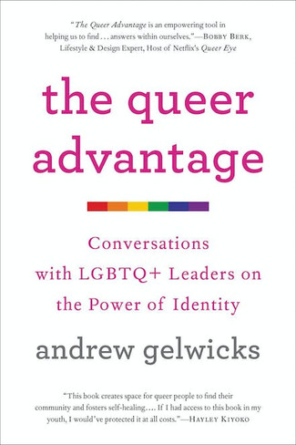 The Queer Advantage: Conversations with LGBTQ+ Leaders on the Power of Identity  (Paperback)