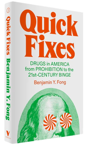 Quick Fixes: Drugs in America from Prohibition to the 21st Century Binge