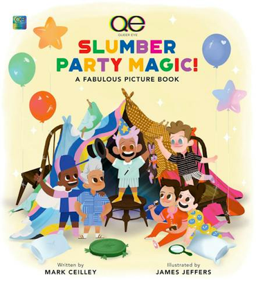 Queer Eye Slumber Party Magic!: A Fabulous Picture Book