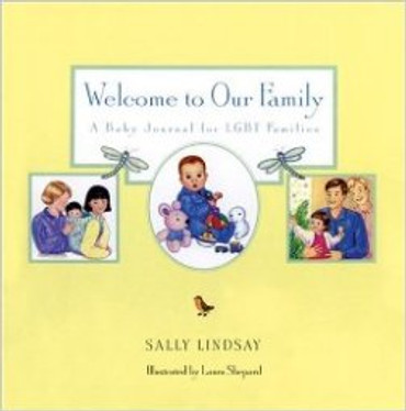 Welcome to Our Family : A Baby Journal for LGBT Families