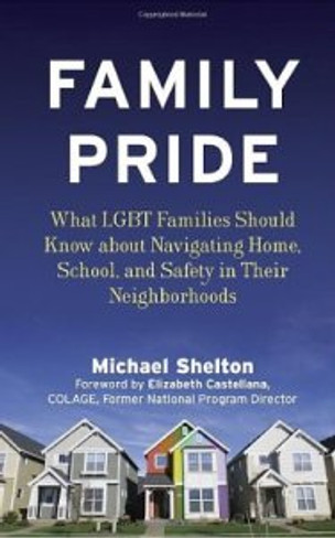 Family Pride: What LGBT Families Should Know about Navigating Home, School, and Safety in Their Neighborhoods