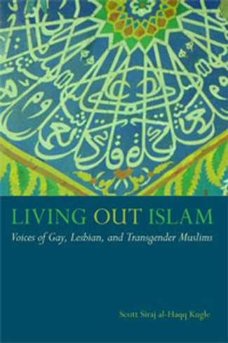 Living Out Islam : Voices of Gay, Lesbian , and Transgender Muslims
