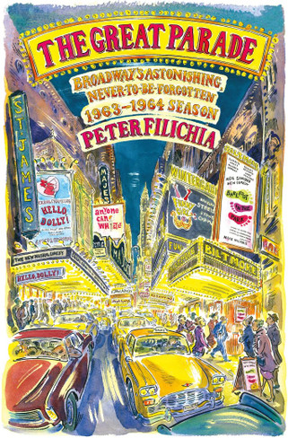 The Great Parade : Broadway's Astonishing, Never-to-Be-Forgotten 1963-1964 Season