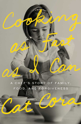 Cooking as Fast as I Can : A Chef’s Story of Family, Food, and Forgiveness