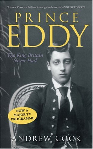 Prince Eddy : The King Britain Never Had