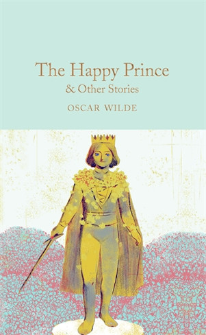The Happy Prince & Other Stories (Macmillan Collector's Library)