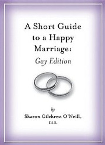 A Short Guide to a Happy Marriage : The Gay Edition