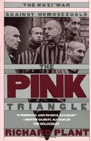 The Pink Triangle : The Nazi War Against Homosexuals