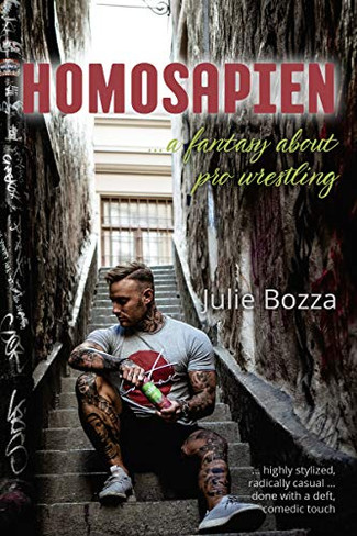 Homosapien: A Fantasy about Pro Wrestling 