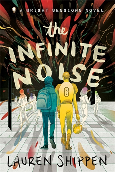 The Infinite Noise: A Bright Sessions Novel 