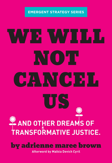 We Will Not Cancel Us: And Other Dreams of Transformative Justice (Emergent Strategy Series)