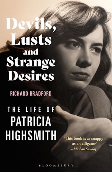 Devils, Lusts and Strange Desires: The Life of Patricia Highsmith