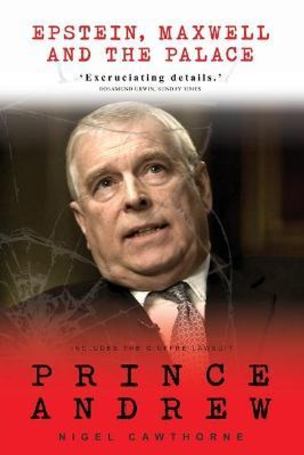 Prince Andrew : Epstein, Maxwell and the Palace (2nd edition)