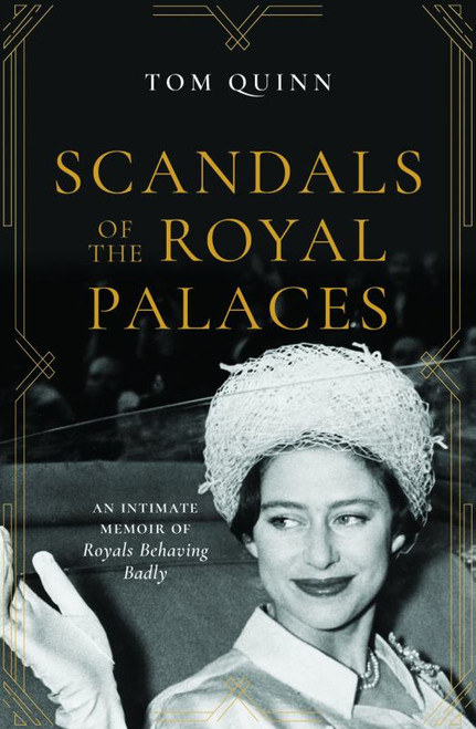 Scandals of the Royal Palaces: An Intimate Memoir of Royals Behaving Badly