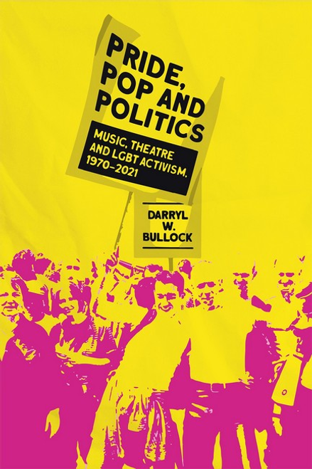 Pride, Pop and Politics: Music and the Fight for LGBT Rights, 1970-2022