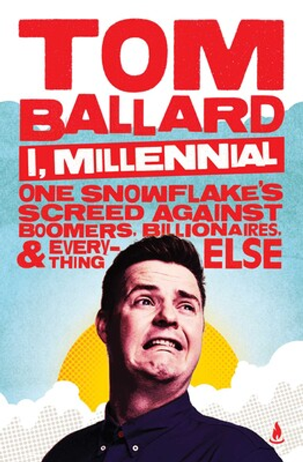 I, Millennial: One Snowflake's Screed Against Boomers, Billionaires and Everything Else