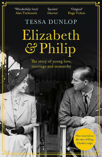 Elizabeth and Philip: A Story of Young Love, Marriage and Monarchy 