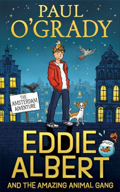 The Amsterdam Adventure (Book #1 Eddie Albert and the Amazing Animal Gang)