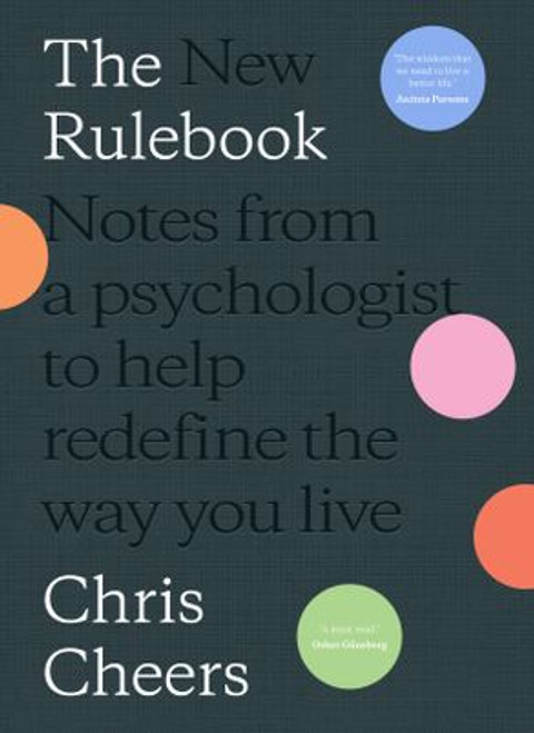 The New Rulebook: Notes from a Psychologist to Help Redefine the Way You Live
