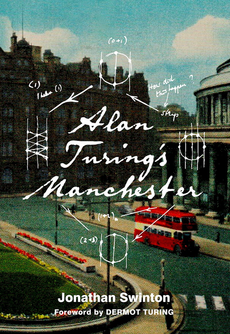 Alan Turing’s Manchester