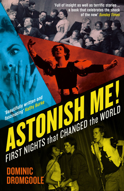  Astonish Me! : First Nights That Changed the World