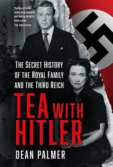  Tea with Hitler: The Secret History of the Royal Family and the Third Reich