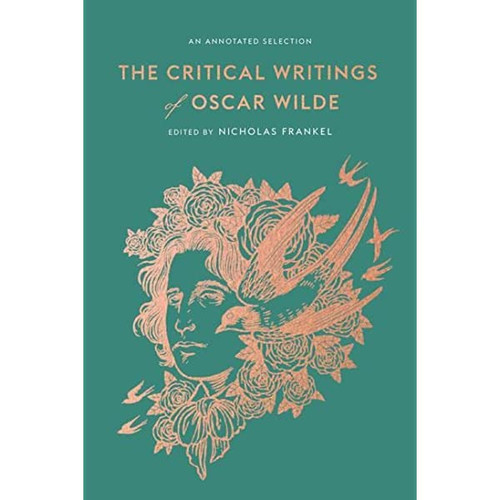 The Critical Writings of Oscar Wilde: An Annotated Selection