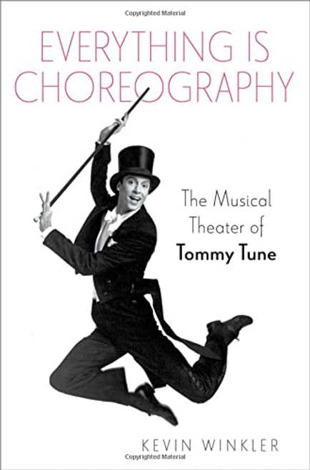 Everything is Choreography: The Musical Theater of Tommy Tune 