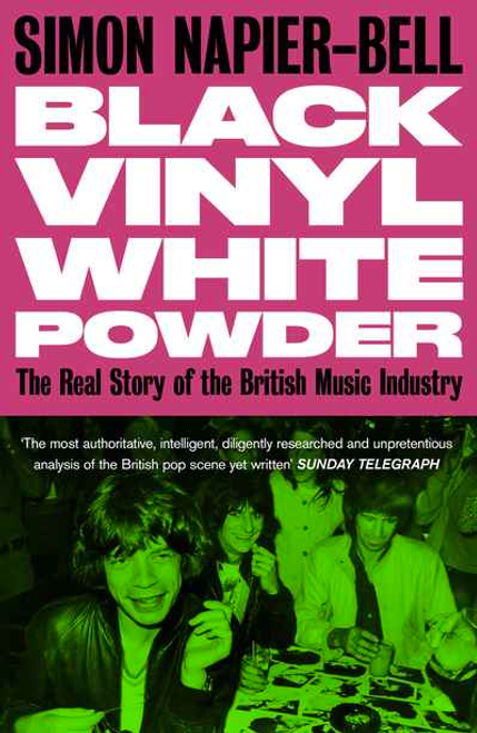 Black Vinyl White Powder: The Real Story of the British Music Industry